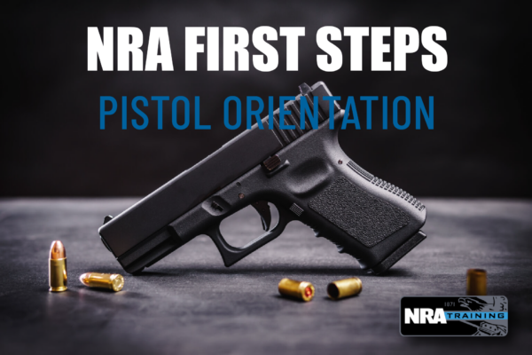 NRA FIRST STEPS Pistol Orientation (ILT)